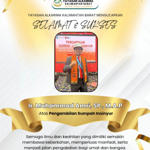 Yayasan Alkarima Kalimantan Barat Ucapkan Selamat atas Pengambilan Sumpah Insinyur Ir. Muhammad Amri, S.P., M.A.P.