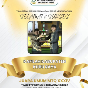Kafilah Kabupaten Kubu Raya Raih Juara Umum MTQ XXXIV Tingkat Provinsi Kalimantan Barat