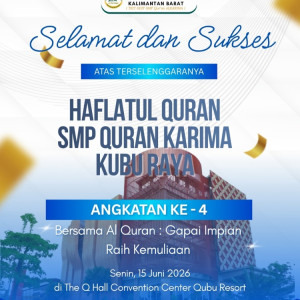 Haflatul Quran SMP Quran Karima Kubu Raya Angkatan Ke-4 Berlangsung Khidmat dan Penuh Kebahagiaan